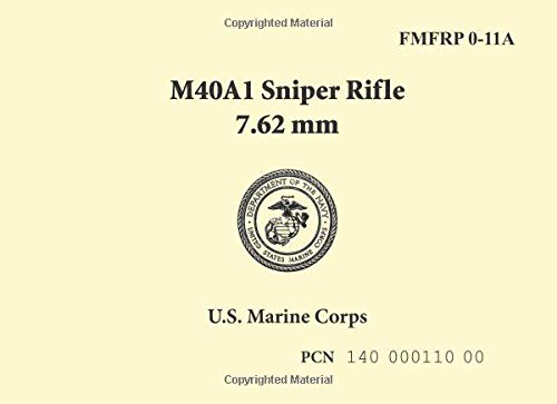 U.S. Marine Corps M40A1 Sniper Rifle 7.62mm Perfect Paperback – April 1, 2007