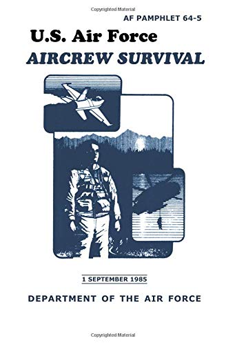 U.S. Air Force Aircrew Survival Paperback – April 1, 2007