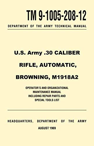 U.S. Army .30 Caliber Rifle, Automatic Browning, M1918A2 Paperback – April 1, 2007