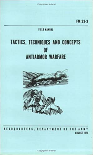 U.S. Army Tactics, Techniques and Concepts of Antiarmor Warfare Perfect Paperback – April 1, 2007