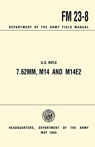 U.S. Rifle M14 and M14E2, 7.62mm Paperback – April 1, 2007